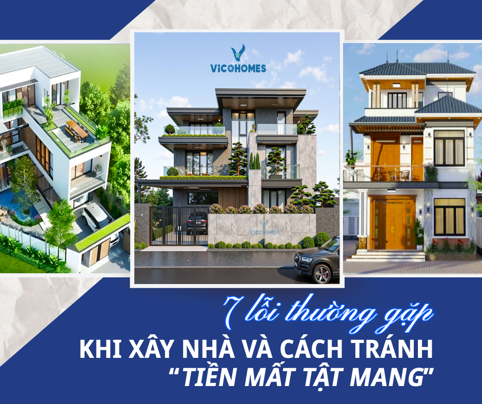 7 lỗi thường gặp khi xây nhà và cách tránh “tiền mất tật mang”