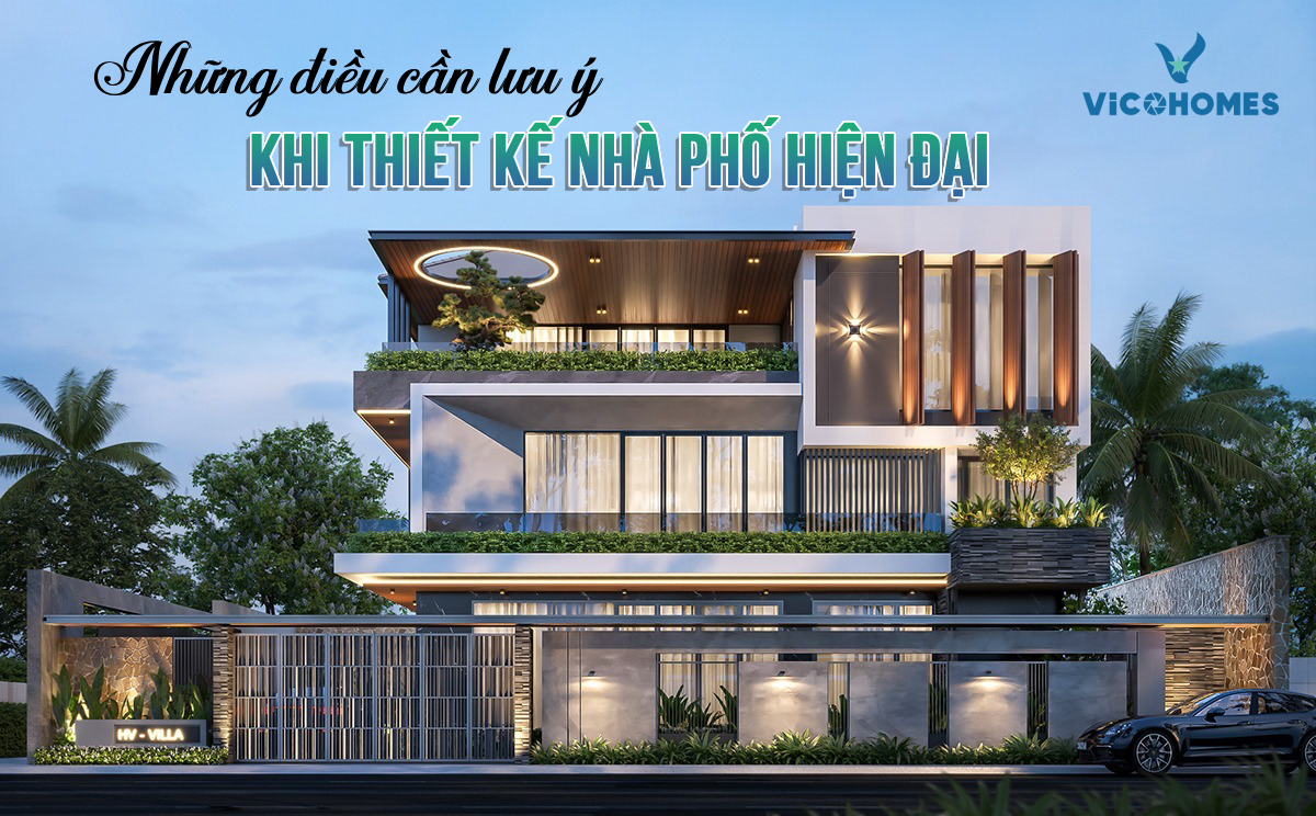Những điều cần lưu ý khi thiết kế nhà phố hiện đại – Bạn đã biết chưa?