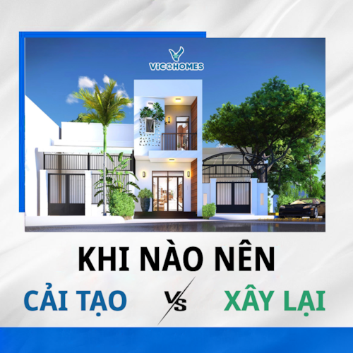 Cải tạo nhà cũ? Khi nào nên làm? Khi nào nên xây lại?