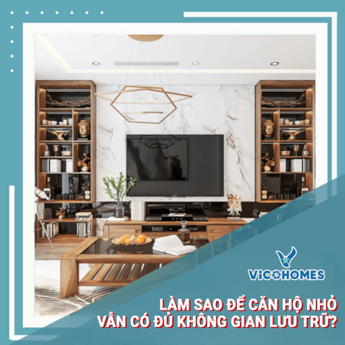 Làm sao để căn hộ nhỏ vẫn có đủ không gian lưu trữ?