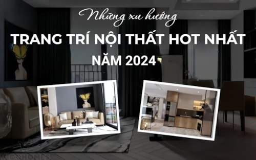 Những xu hướng trang trí nội thất hot nhất năm 2024