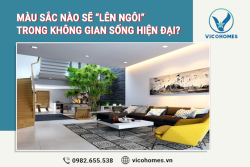 Màu sắc nào sẽ “lên ngôi” trong không gian sống hiện đại?