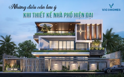 Những điều cần lưu ý khi thiết kế nhà phố hiện đại – Bạn đã biết chưa?