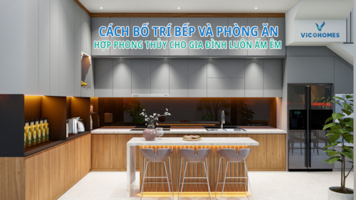 Cách bố trí bếp và phòng ăn hợp phong thủy cho gia đình luôn ấm êm