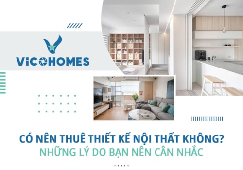 Có nên thuê thiết kế nội thất không? Những lý do bạn nên cân nhắc