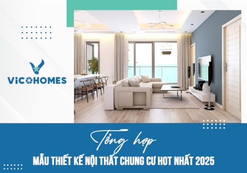 Tổng hợp mẫu thiết kế nội thất chung cư hot nhất 2025