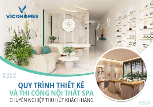 Quy trình thiết kế và thi công nội thất Spa chuyên nghiệp thu hút khách hàng