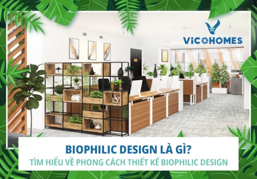 Biophilic Design là gì? Tìm hiểu về phong cách thiết kế Biophilic Design