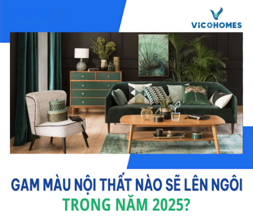 Gam màu nội thất nào sẽ lên ngôi trong năm 2025?