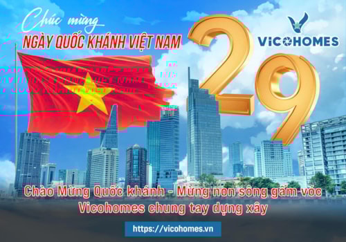 Mừng ngày Quốc Khánh Việt Nam Vicohomes chung tay dựng xây non sông gấm vóc